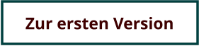 Zur ersten Version