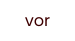 vor