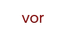 vor