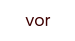 vor