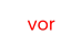 vor
