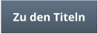 Zu den Titeln