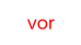 vor